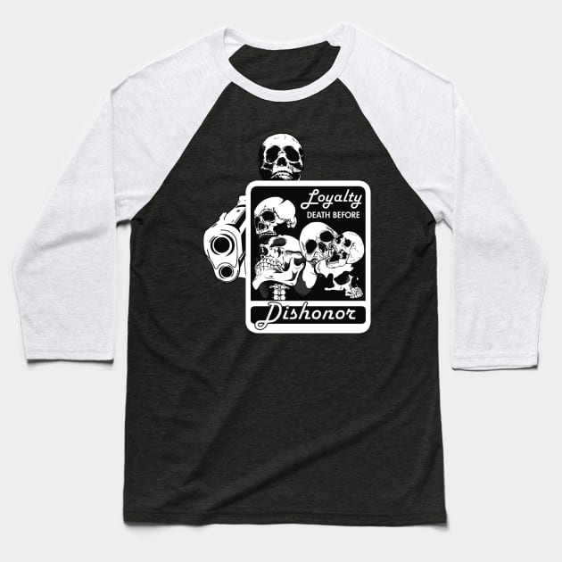 LOYALTY DEATH BEFORE DISHONOR Baseball T-Shirt by dopeazzgraphics